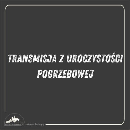 Transmisja z uroczystości pogrzebowej